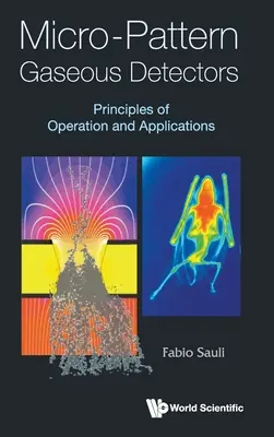 Mikro-mintás gázdetektorok: Működési elvek és alkalmazások - Micro-Pattern Gaseous Detectors: Principles of Operation and Applications