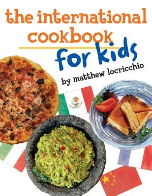 Nemzetközi szakácskönyv gyerekeknek - The International Cookbook for Kids