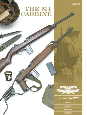 Az M1 karabély: Változatok, jelölések, lőszerek, tartozékok - The M1 Carbine: Variants, Markings, Ammunition, Accessories