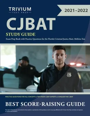 CJBAT tanulmányi útmutató: Exam Prep Book with Practice Questions for the Florida Criminal Justice Basic Abilities Test (Vizsgafelkészítő könyv gyakorló kérdésekkel a floridai büntetőjogi alapképességek tesztjéhez) - CJBAT Study Guide: Exam Prep Book with Practice Questions for the Florida Criminal Justice Basic Abilities Test