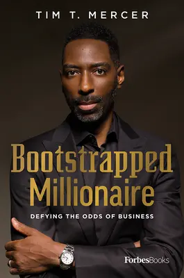 Bootstrapped Millionaire: Dacolva az üzleti élet esélyeivel - Bootstrapped Millionaire: Defying the Odds of Business