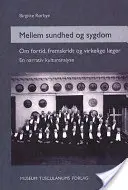 Mellem sundhed og sygdom - Om fortid, fremskridt og virkelige laeger. En narrativ kulturanalyse