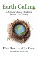 Földi hívás: Éghajlatváltozási kézikönyv a 21. század számára - Earth Calling: A Climate Change Handbook for the 21st Century