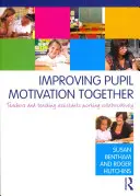 A tanulók motivációjának javítása együtt: Tanárok és tanársegédek együttműködése - Improving Pupil Motivation Together: Teachers and Teaching Assistants Working Collaboratively