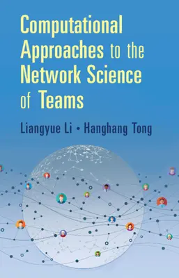 A csapatok hálózattudományának számítástudományi megközelítései - Computational Approaches to the Network Science of Teams