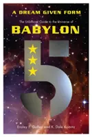 Az álom formát ölt - A Babylon 5 univerzumának nem hivatalos útmutatója - Dream Given Form - The Unofficial Guide to the Universe of Babylon 5