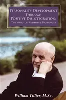 Személyiségfejlesztés a pozitív dezintegráción keresztül: Kazimierz Dąbrowski munkája - Personality Development Through Positive Disintegration: The Work of Kazimierz Dąbrowski