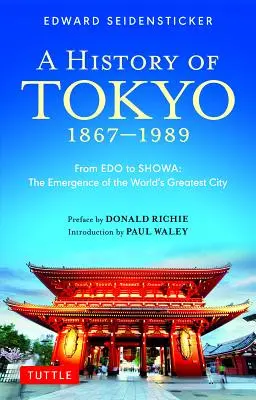 Tokió története 1867-1989: Az EDO-tól a Showáig: A világ legnagyszerűbb városának kialakulása - A History of Tokyo 1867-1989: From EDO to Showa: The Emergence of the World's Greatest City