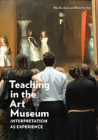 Tanítás a művészeti múzeumban: Az értelmezés mint élmény - Teaching in the Art Museum: Interpretation as Experience