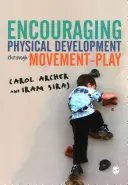 A fizikai fejlődés ösztönzése mozgásos játékkal - Encouraging Physical Development Through Movement-Play