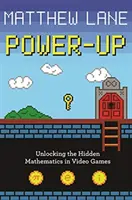 Power-Up: A videojátékok rejtett matematikájának feltárása - Power-Up: Unlocking the Hidden Mathematics in Video Games