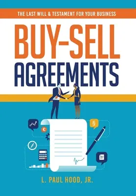 Vételi és eladási megállapodások: A vállalkozás végakarata és végrendelete - Buy-Sell Agreements: The Last Will & Testament for Your Business