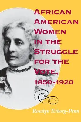 Az afroamerikai nők a szavazati jogért folytatott küzdelemben, 1850-1920 - African American Women in the Struggle for the Vote, 1850-1920