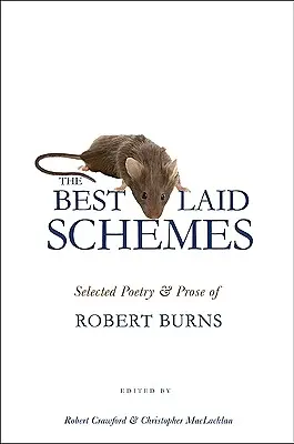 A legjobb tervek: Robert Burns válogatott versei és prózái - The Best Laid Schemes: Selected Poetry and Prose of Robert Burns