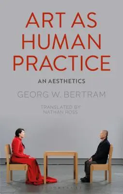 A művészet mint emberi gyakorlat: An Aesthetics - Art as Human Practice: An Aesthetics