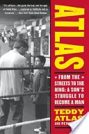 Atlas: From the Streets to the Ring: Egy fiú küzdelme a férfivá válásért - Atlas: From the Streets to the Ring: A Son's Struggle to Become a Man