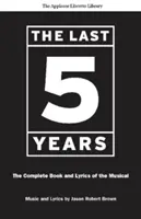 Az utolsó öt év (az Applause Libretto Library): A musical teljes könyve és dalszövege * the Applause Libretto Library - The Last Five Years (the Applause Libretto Library): The Complete Book and Lyrics of the Musical * the Applause Libretto Library