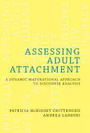 A felnőttkori kötődés értékelése: A diskurzuselemzés dinamikus-maturációs megközelítése - Assessing Adult Attachment: A Dynamic-Maturational Approach to Discourse Analysis
