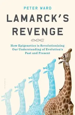 Lamarck bosszúja: Hogyan forradalmasítja az epigenetika az evolúció múltjának és jelenének megértését? - Lamarck's Revenge: How Epigenetics Is Revolutionizing Our Understanding of Evolution's Past and Present