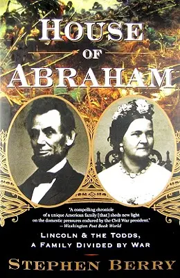 Ábrahám háza: Lincoln és a Toddok, egy háború által megosztott család - House of Abraham: Lincoln and the Todds, a Family Divided by War