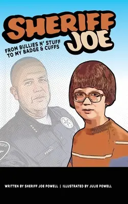 Sheriff Joe: A Bullies N' Stufftól a jelvényemig és a bilincsemig - Sheriff Joe: From Bullies N' Stuff to My Badge & Cuffs