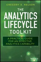 The Analytics Lifecycle Toolkit: Gyakorlati útmutató a hatékony analitikai kapacitáshoz - The Analytics Lifecycle Toolkit: A Practical Guide for an Effective Analytics Capability