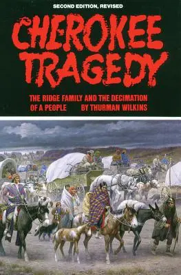 Cherokee tragédia, 169. kötet: A Ridge család és egy nép megtizedelése - Cherokee Tragedy, Volume 169: The Ridge Family and the Decimation of a People