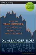 The New Sell and Sell Short: Hogyan lehet nyereséget realizálni, veszteséget csökkenteni és hasznot húzni az áresésből? - The New Sell and Sell Short: How to Take Profits, Cut Losses, and Benefit from Price Declines