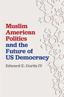 Az amerikai muszlim politika és az amerikai demokrácia jövője - Muslim American Politics and the Future of Us Democracy