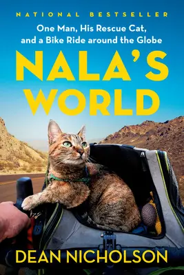 Nala világa: Egy ember, a mentőmacskája és egy biciklitúra a Föld körül - Nala's World: One Man, His Rescue Cat, and a Bike Ride Around the Globe