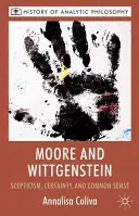 Moore és Wittgenstein: Skepticism, Certainty and Common Sense (Szkepticizmus, bizonyosság és józan ész) - Moore and Wittgenstein: Scepticism, Certainty and Common Sense