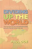 A világ felosztása - a nemzetközi határaink igaz története, és hogy miért vannak ott, ahol vannak. - Dividing up the World - the true story of our international borders and why they are where they are