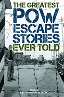 A valaha elmesélt legnagyobb hadifogolyszökési történetek - The Greatest POW Escape Stories Ever Told