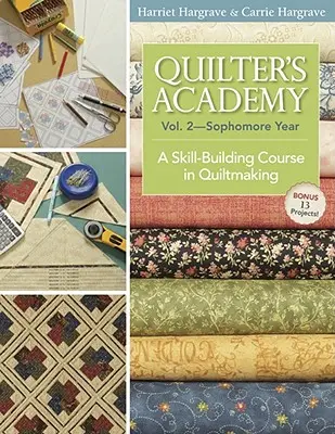 Quilter's Academy Vol. 2 - Sophomore Year-Print-On-Demand: A készségfejlesztő tanfolyam a steppkészítésben - Quilter's Academy Vol. 2 - Sophomore Year-Print-On-Demand: A Skill-Building Course in Quiltmaking