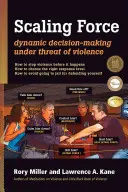 Az erő méretezése: Dinamikus döntéshozatal erőszakos fenyegetés esetén - Scaling Force: Dynamic Decision Making Under Threat of Violence