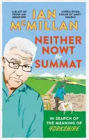 Se semmi, se semmi: Yorkshire értelmének nyomában - Neither Nowt Nor Summat: In Search of the Meaning of Yorkshire