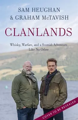 Clanlands: Whisky, hadviselés és egy semmihez sem hasonlítható skót kaland - Clanlands: Whisky, Warfare, and a Scottish Adventure Like No Other