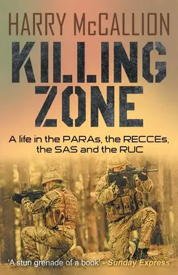 Gyilkos zóna: Egy élet a PARA-knál, a RECCE-knél, a SAS-nél és a RUC-nál - Killing Zone: A Life in the PARAs, the RECCEs, the SAS and the RUC