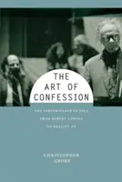 A vallomás művészete: Az én előadása Robert Lowelltől a valóságshow-kig - The Art of Confession: The Performance of Self from Robert Lowell to Reality TV