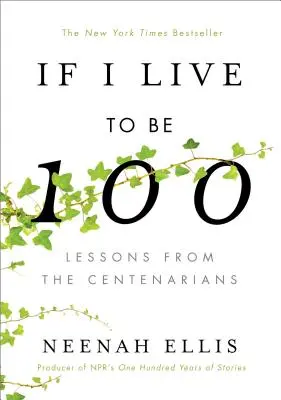 Ha 100 évig élek: Tanulságok a százévesektől - If I Live to Be 100: Lessons from the Centenarians