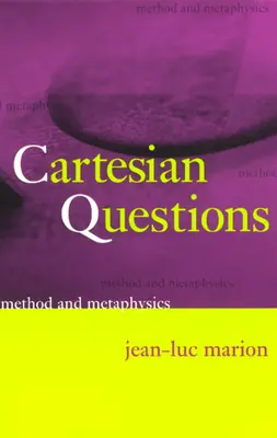 Kartéziánus kérdések: Módszer és metafizika - Cartesian Questions: Method and Metaphysics