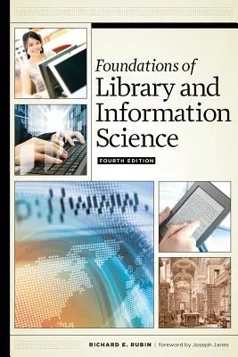 A könyvtár- és információtudomány alapjai, negyedik kiadás - Foundations of Library and Information Science, Fourth Edition