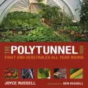 A polytunneles könyv: Gyümölcs és zöldség egész évben - The Polytunnel Book: Fruit and Vegetables All Year Round