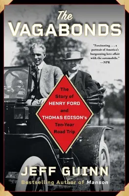 A csavargók: Henry Ford és Thomas Edison tízéves útjának története - The Vagabonds: The Story of Henry Ford and Thomas Edison's Ten-Year Road Trip