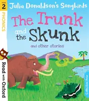 Read with Oxford: Stage 2: Julia Donaldson's Songbirds: The Trunk and The Skunk and Other Stories (Az ormányos és a görény és más történetek) - Read with Oxford: Stage 2: Julia Donaldson's Songbirds: The Trunk and The Skunk and Other Stories