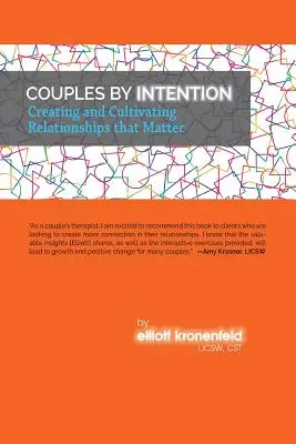 Párok szándék szerint: Fontos kapcsolatok létrehozása és ápolása - Couples by Intention: Creating and Cultivating Relationships that Matter