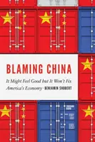 Kína hibáztatása: Lehet, hogy jó érzés, de nem hozza rendbe Amerika gazdaságát - Blaming China: It Might Feel Good But It Won't Fix America's Economy