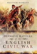 Az angol polgárháború döntő csatái - Decisive Battles of the English Civil War