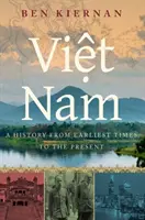 Vietnam: A történelem a legkorábbi időktől napjainkig - Viet Nam: A History from Earliest Times to the Present