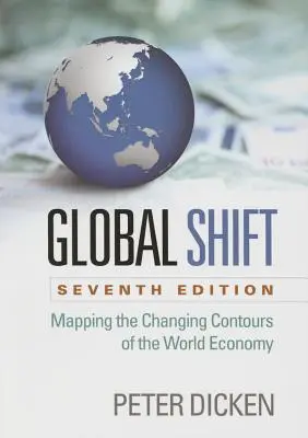 Globális váltás, hetedik kiadás: A világgazdaság változó kontúrjainak feltérképezése - Global Shift, Seventh Edition: Mapping the Changing Contours of the World Economy